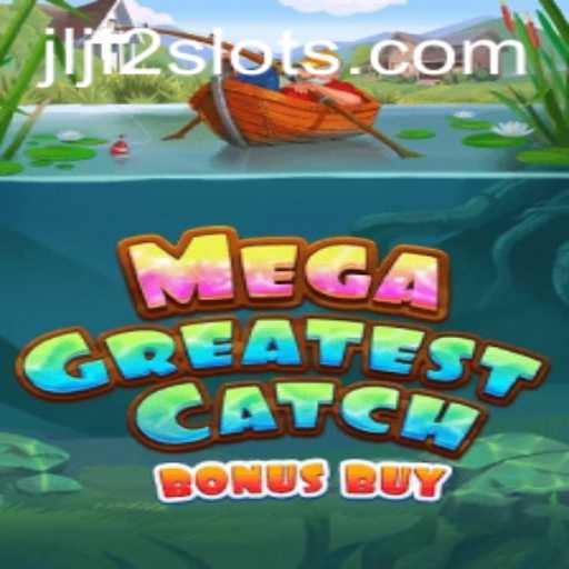 Discover the Thrills of MegaGreatestCatchBonusBuy Gaming Adventure
